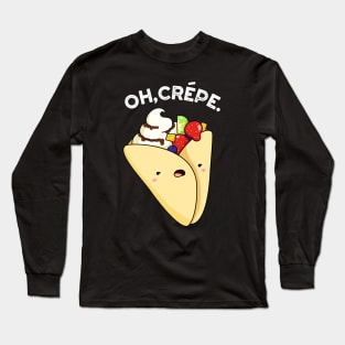 Oh Crepe Cute Crepe Pun Long Sleeve T-Shirt